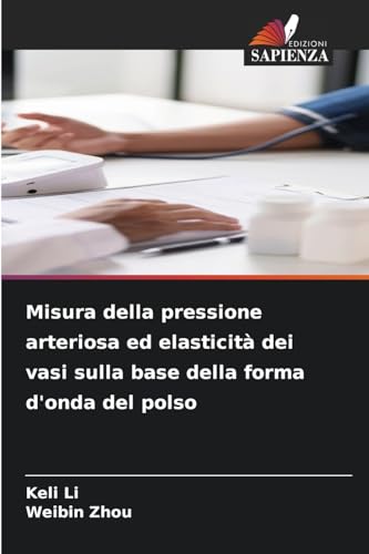 Misura della pressione arteriosa ed elasticità dei vasi sulla base della forma d'onda del polso von Edizioni Sapienza