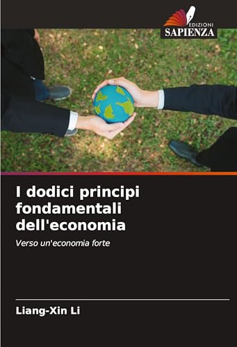 I dodici principi fondamentali dell'economia: Verso un'economia forte von Edizioni Sapienza