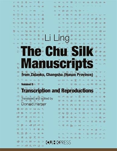 The Chu Silk Manuscripts from Zidanku, Changsha (Hunan Province): Transcription and Reproductions von Chinese University of Hong Kong Press