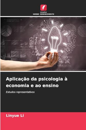 Aplicação da psicologia à economia e ao ensino: Estudos representativos von Edições Nosso Conhecimento