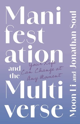 Manifestation and the Multiverse: Your Life Can Change at Any Moment Manifestation and the Multiverse: Your Life Can Change at Any Moment von Houndstooth Press