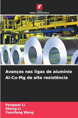 Avanços nas ligas de alumínio Al-Cu-Mg de alta resistência von Edições Nosso Conhecimento