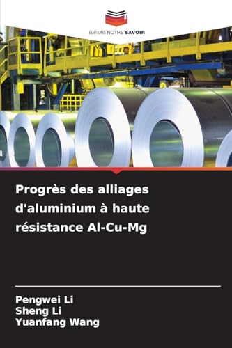 Progrès des alliages d'aluminium à haute résistance Al-Cu-Mg von Editions Notre Savoir