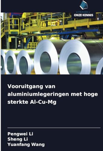 Vooruitgang van aluminiumlegeringen met hoge sterkte Al-Cu-Mg: DE von Uitgeverij Onze Kennis