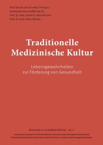 Traditionelle Medizinische Kultur: Lebensgewohnheiten zur Förderung von Gesundheit von CreateSpace Independent Publishing Platform