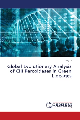 Global Evolutionary Analysis of CIII Peroxidases in Green Lineages: DE von LAP LAMBERT Academic Publishing