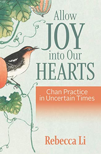 Allow Joy into Our Hearts: Chan Practice in Uncertain Times von Chan Dharma Community