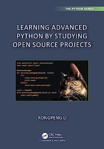 Learning Advanced Python by Studying Open Source Projects (Chapman & Hall/Crc the Python) von Chapman and Hall/CRC