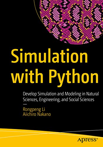 Simulation with Python: Develop Simulation and Modeling in Natural Sciences, Engineering, and Social Sciences von Apress