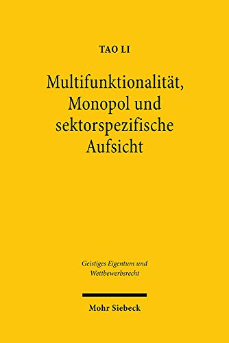 Multifunktionalität, Monopol und sektorspezifische Aufsicht: Verwertungsgesellschaften aus interdisziplinärer und rechtsvergleichender Perspektive (Geistiges Eigentum und Wettbewerbsrecht, Band 153) von Mohr Siebeck