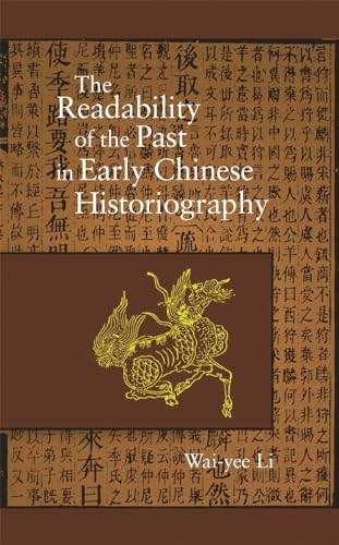 The Readability of the Past in Early Chinese Historiography (Harvard East Asian Monographs, 253, Band 253) von Harvard University Press