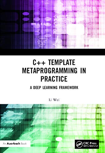 C++ Template Metaprogramming in Practice: A Deep Learning Framework von CRC Press