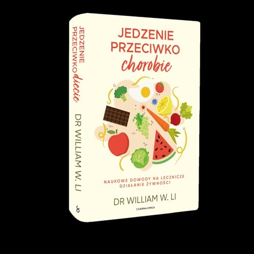 Jedzenie przeciwko chorobie: Naukowe dowody na lecznicze działanie żywności von Czarna Owca