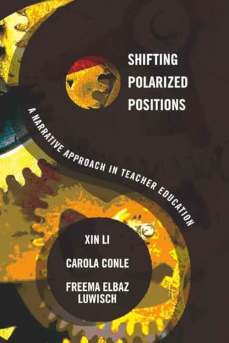 Shifting Polarized Positions: A Narrative Approach in Teacher Education (Complicated Conversation, Band 24)