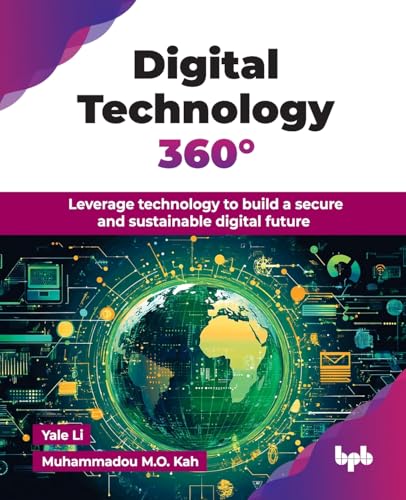 Digital Technology 360°: Leverage technology to build a secure and sustainable digital future (English Edition) von BPB Publications