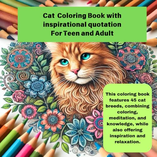 Cat Coloring Book with inspirational quotation For Teen and Adult: This coloring book features 45 cat breeds, combining coloring, meditation, and ... coloring books for Teen and Adult) von Independently published