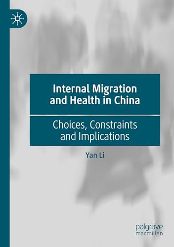 Internal Migration and Health in China: Choices, Constraints and Implications von Palgrave Macmillan