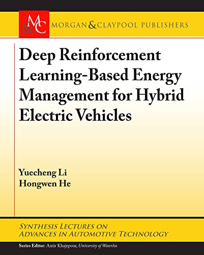 Deep Reinforcement Learning-based Energy Management for Hybrid Electric Vehicles (Synthesis Lectures on Advances in Automotive Technology) von Morgan & Claypool Publishers