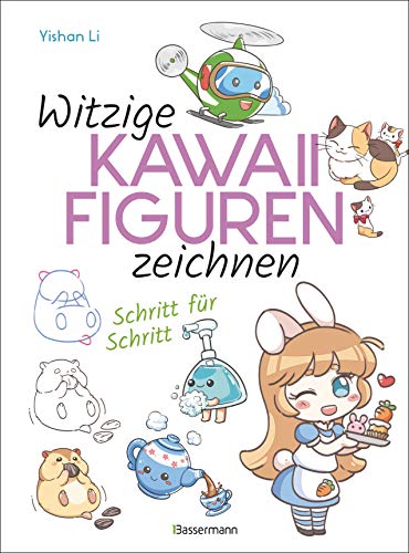 Witzige Kawaii-Figuren zeichnen Schritt für Schritt. Das Kawaii-Zeichenbuch für Einsteiger und schnelle Zeichenerfolge: Supersüße Figuren. Auch ideal zum Manga zeichnen
