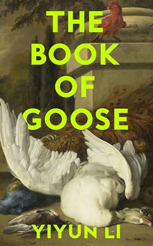 The Book of Goose: The gripping new novel from the prize-winning author of Where Reasons End The Book of Goose: The gripping new novel from the prize-winning author of Where Reasons End