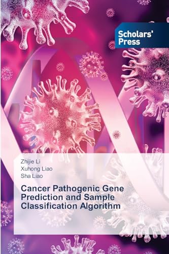 Cancer Pathogenic Gene Prediction and Sample Classification Algorithm von Scholars' Press