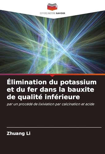 Élimination du potassium et du fer dans la bauxite de qualité inférieure: par un procédé de lixiviation par calcination et acide