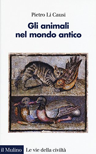 Gli animali nel mondo antico (Le vie della civiltà) von Il Mulino