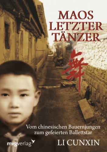 Maos letzter Tänzer: Vom Chinesischen Bauernjungen Zum Gefeierten Ballettstar von mvg Verlag