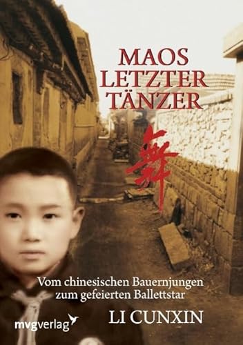 Maos letzter Tänzer: Vom Chinesischen Bauernjungen Zum Gefeierten Ballettstar