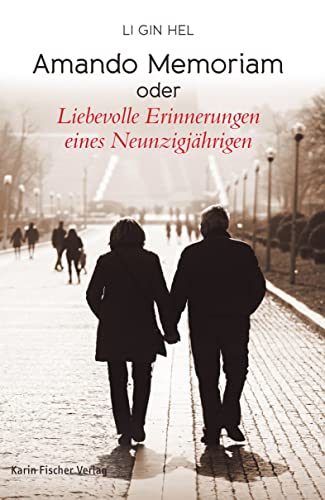 Amando Memoriam oder Liebevolle Erinnerungen eines Neunzigjährigen Amando Memoriam oder Liebevolle Erinnerungen eines Neunzigjährigen von Fischer, Karin