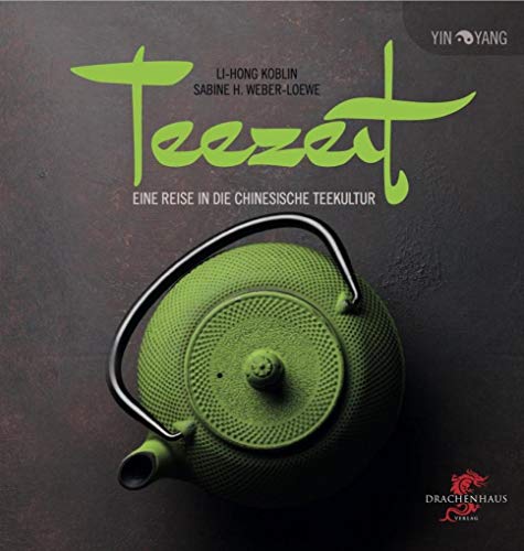 Teezeit: Eine Reise in die chinesische Teekultur (Yin-Yang) von Drachenhaus Verlag