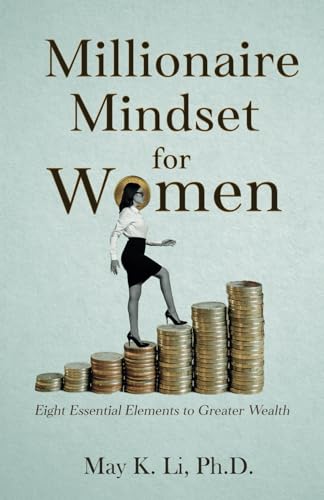 Millionaire Mindset for Women: Eight Essential Elements to Greater Wealth von Self Publishing