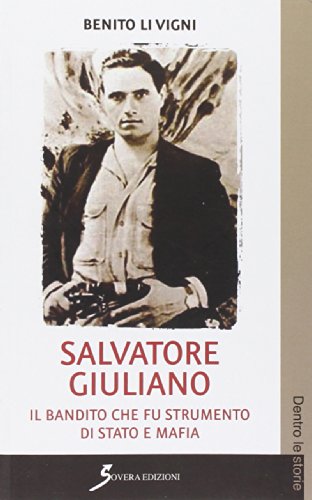 Salvatore Giuliano. Il bandito che fu strumento di Stato e mafia (Dentro le storie) von Sovera Edizioni