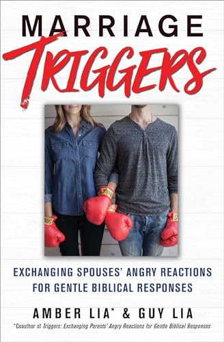 Marriage Triggers: Exchanging Spouses' Angry Reactions for Gentle Biblical Responses