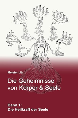 Die Geheimnisse von Körper & Seele: Band 1: Die Heilkraft der Seele von Lotus-Press