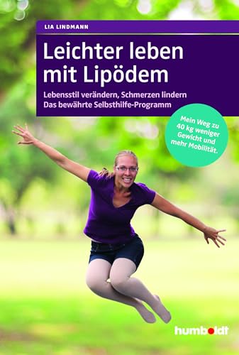 Leichter leben mit Lipödem. Lebensstil verändern, Schmerzen lindern. Das bewährte Selbsthilfe-Programm. Mein Weg zu 40 kg weniger Gewicht und mehr Mobilität. Zertifiziert von der Stiftung Gesundheit