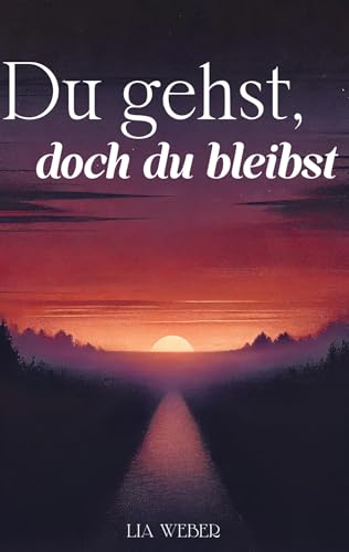 Du gehst, doch du bleibst: Geschichten und Sprüche über Abschied, Erinnerungen und die Kraft des Weiterlebens Du gehst, doch du bleibst: Geschichten und Sprüche über Abschied, Erinnerungen und die Kraft des Weiterlebens von Bookmundo