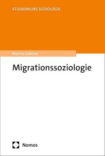 Migrationssoziologie (Studienkurs Soziologie) von Nomos
