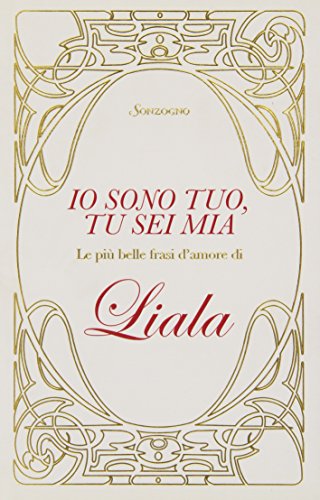 Io sono tuo, tu sei mia. Le più belle frasi d'amore di Liala
