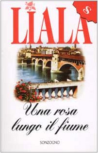 Una rosa lungo il fiume (Liala bestsellers)