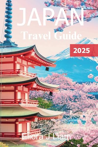 Japan Travel Guide 2025: Your Essential Companion to Timeless Traditions, Modern Marvels, and Unforgettable Adventures von Independently published