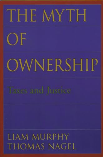 The Myth of Ownership: Taxes and Justice von Oxford University Press, USA