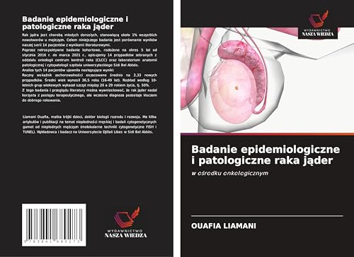 Badanie epidemiologiczne i patologiczne raka j¿der: w o¿rodku onkologicznym von Fromm Verlag