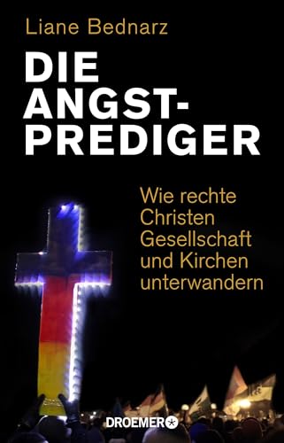 Die Angstprediger: Wie rechte Christen Gesellschaft und Kirchen unterwandern von Droemer Knaur*