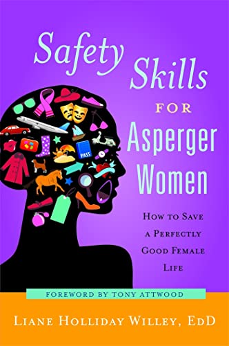 Safety Skills for Asperger Women: How to Save a Perfectly Good Female Life von Jessica Kingsley Publishers