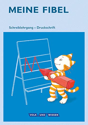 Meine Fibel - Ausgabe 2015 - 1. Schuljahr: Schreiblehrgang in Druckschrift