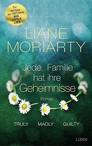 Truly Madly Guilty: Jede Familie hat ihre Geheimnisse. Roman von Lübbe