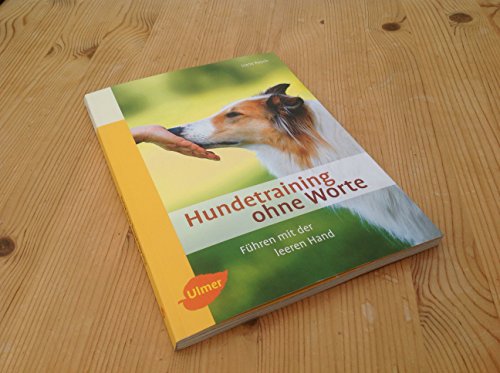 Hundetraining ohne Worte: Führen mit der leeren Hand Hundetraining ohne Worte: Führen mit der leeren Hand