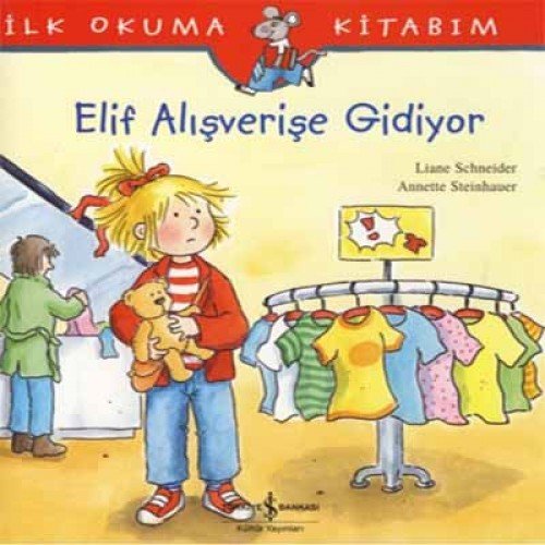 Elif Alisverise Gidiyor Elif Alisverise Gidiyor von Türkiye Is Bankasi Kültür Yayinlari
