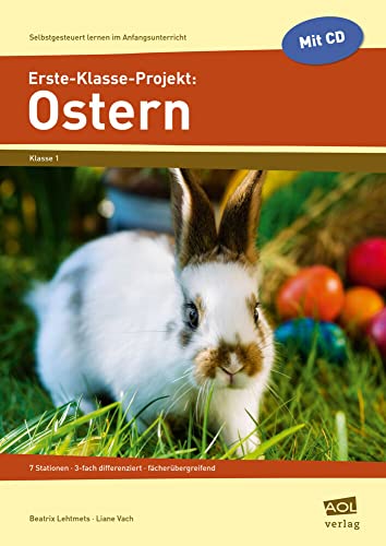 Erste-Klasse-Projekt: Ostern: 7 Stationen - 3-fach differenziert - fächerübergreifend (Selbstgesteuert lernen im Anfangsunterricht)